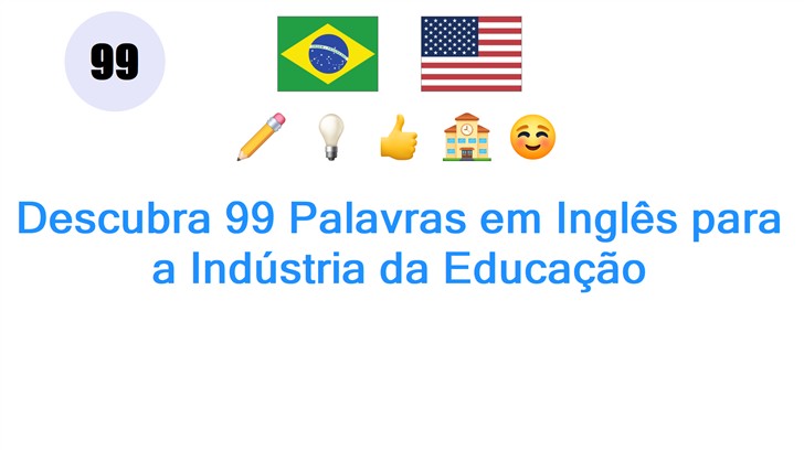 Descubra 99 Palavras em Inglês para a Indústria da Educação